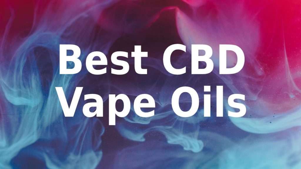 Best CBD Vape Oils